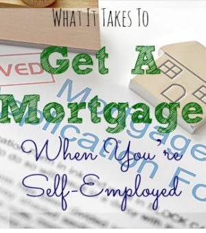 Get A Mortgage When You’re Self-Employed
