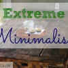 extreme minimalism, saving money, minimalism, frugal living