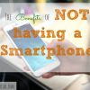smartphone, not having a phone, digital detox