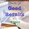 fiverr, getting results with fiverr, tips for fiverr